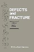 Defects and Fracture: Proceedings of First International Symposium on Defects and Fracture, Held at Tuczno, Poland, October 13-17, 1980