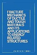 Fracture Mechanics of Ductile and Tough Materials and Its Applications to Energy Related Structures: Proceedings of the Usa-Japan Joint Seminar Held a