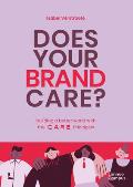 Does Your Brand Care: Building a Better World. the C A R E-Principles