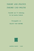 Theory and Politics / Theorie Und Politik: Festschrift Zum 70. Geburstag F?r Carl Joachim Friedrich