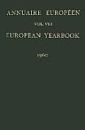 Annuaire Europ?en / European Yearbook: Publi? Sous Les Auspices Du Conseil de l'Europe / Vol. VIII: Published Under the Auspices of the Council of Eur