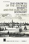 The Growth of the Antwerp Market and the European Economy: Fourteenth-Sixteenth Centuries