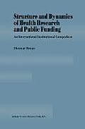 Structure and Dynamics of Health Research and Public Funding: An International Institutional Comparison