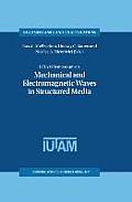 Iutam Symposium on Mechanical and Electromagnetic Waves in Structured Media: Proceedings of the Iutam Symposium Held in Sydney, Nsw, Australia, 18-22