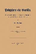 Polyphem Ein Gorilla: Eine Naturwissenschaftliche Und Staatsrechtliche Untersuchung Von Homers Odyssee Buch IX V. 105 Ffge