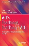 Art's Teachings, Teaching's Art: Philosophical, Critical and Educational Musings