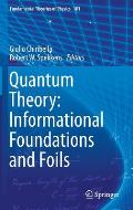 Quantum Theory: Informational Foundations and Foils