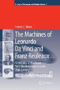 The Machines of Leonardo Da Vinci and Franz Reuleaux: Kinematics of Machines from the Renaissance to the 20th Century