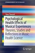 Psychological Health Effects of Musical Experiences: Theories, Studies and Reflections in Music Health Science
