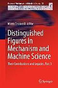 Distinguished Figures in Mechanism and Machine Science: Their Contributions and Legacies, Part 3