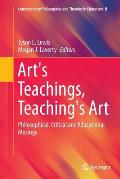 Art's Teachings, Teaching's Art: Philosophical, Critical and Educational Musings