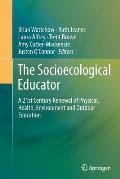 The Socioecological Educator: A 21st Century Renewal of Physical, Health, Environment and Outdoor Education