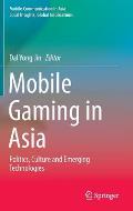 Mobile Gaming in Asia: Politics, Culture and Emerging Technologies