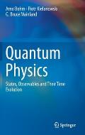 Quantum Physics: States, Observables and Their Time Evolution