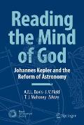 Reading the Mind of God: Johannes Kepler and the Reform of Astronomy