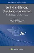 Behind and Beyond the Chicago Convention: The Evolution of Aerial Sovereignty