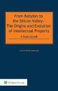 From Babylon to the Silicon Valley: The Origins and Evolution of Intellectual Property: A Sourcebook POD