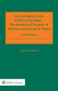 From Antiquity to the COVID-19 Pandemic: The Intellectual Property of Medicines and Access to Health - A Sourcebook