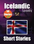 50 Spooky Short Stories in Icelandic A Bilingual Journey in English and Icelandic: Haunted Tales in English and Icelandic Learn Icelandic Language Thr