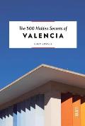 500 Hidden Secrets of Valencia