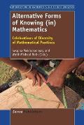 Alternative Forms of Knowing In Mathematics Celebrations of Diversity of Mathematical Practices