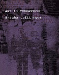 Bracha L Ettinger Art as Compassion