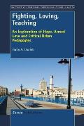 Fighting Loving Teaching An Exploration Of Hope Armed Love & Critical Urban Pedagogies