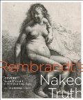 Rembrandts Naked Truth Drawing Nude Models in the Golden Age