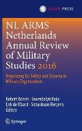 NL Arms Netherlands Annual Review of Military Studies 2016: Organizing for Safety and Security in Military Organizations