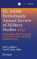 Netherlands Annual Review of Military Studies 2017: Winning Without Killing: The Strategic and Operational Utility of Non-Kinetic Capabilities in Cris