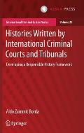 Histories Written by International Criminal Courts and Tribunals: Developing a Responsible History Framework