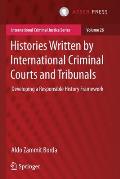 Histories Written by International Criminal Courts and Tribunals: Developing a Responsible History Framework