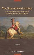 War, State, and Society in Li?ge: How a Small State of the Holy Roman Empire Survived the Nine Year's War (1688-1697)