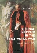 Cardinal Mercier in the First World War: Belgium, Germany and the Catholic Church
