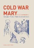 Cold War Mary: Ideologies, Politics, and Marian Devotional Culture