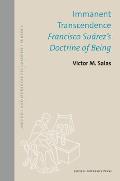 Immanent Transcendence: Francisco Su?rez's Doctrine of Being