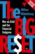 The Big Reset Revised Edition: War on Gold and the Financial Endgame