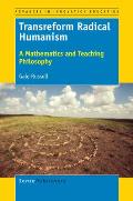 Transreform Radical Humanism A Mathematics & Teaching Philosophy