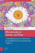 Monstrosity in Games and Play: A Multidisciplinary Examination of the Monstrous in Contemporary Cultures