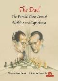Duel The Parallel Chess Lives of A Alekhine & J R Capablanca