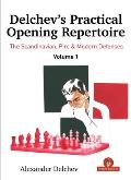 Delchev's Practical Opening Repertoire - Volume 1: The Scandinavian, Pirc and Modern Defenses