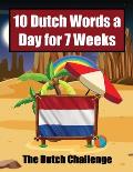 Dutch Vocabulary Builder Learn 10 Words a Day for 7 Weeks The Daily Dutch Challenge: A Comprehensive Guide for Children and Beginners to learn Dutch L