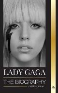 Lady Gaga: The biography of an American Pop Superstar, Influence, Fame and Feminism