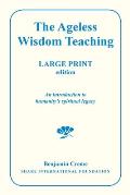 The Ageless Wisdom Teaching - Large Print Edition: An introduction to humanity's spiritual legacy