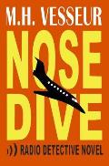 Nosedive: A Radio Detective Novel