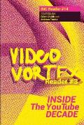Video Vortex Reader III: Inside the You Tube Decade