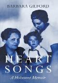 Heart Songs: A Holocaust Memoir