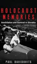 Holocaust Memories: Annihilation and Survival in Slovakia