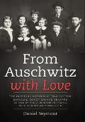 From Auschwitz with Love: The Inspiring Memoir of Two Sisters' Survival, Devotion and Triumph as told by Manci Grunberger Beran & Ruth Grunberge