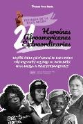 21 hero?nas afroamericanas extraordinarias: Relatos sobre las mujeres de raza negra m?s relevantes del siglo XX: Daisy Bates, Maya Angelou y otras per